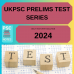 UKPCS Prelims test-series and Notes Program-2024 Updated Notes and Tests